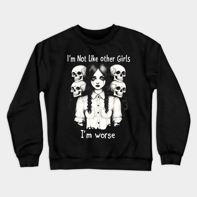 I'm not like other girls I'm worse Crewneck Sweatshirt by Ravenglow